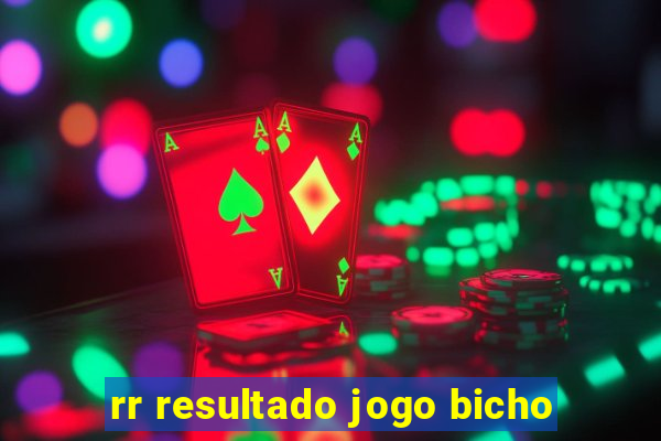 rr resultado jogo bicho